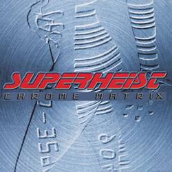 Superheist : Chrome Matrix